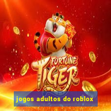 jogos adultos do roblox